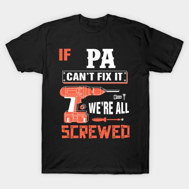 If PA Can't Fix It We're All Screwed - Grandpa PA T-Shirt by bestsellingshirts